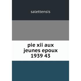 

Книга Pie xii aux jeunes epoux 1939 43. salettensis