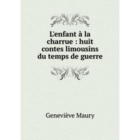 

Книга L'enfant à la charrue: huit contes limousins du temps de guerre