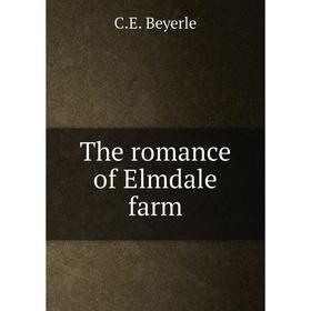 

Книга The romance of Elmdale farm. C. E. Beyerle