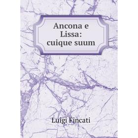 

Книга Ancona e Lissa: cuique suum. Luigi Fincati