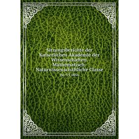 

Книга Sitzungsberichte der Kaiserlichen Akademie der Wissenschaften. Mathematisch-Naturwissenschaftliche Classe bd. 19 1856