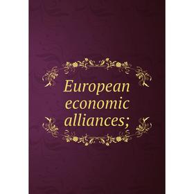 

Книга European economic alliances;