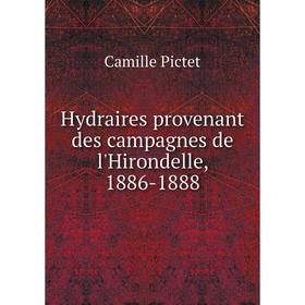 

Книга Hydraires provenant des campagnes de l'Hirondelle, 1886-1888. Camille Pictet
