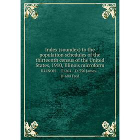 

Книга Index (soundex) to the population schedules of the thirteenth census of the United States, 1910, Illinois microform ILLINOIS T1264 - D-550 James