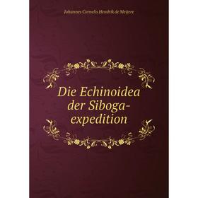 

Книга Die Echinoidea der Siboga-expedition. Johannes Cornelis Hendrik de Meijere