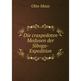 

Книга Die craspedoten Medusen der Siboga-Expedition. Otto Maas