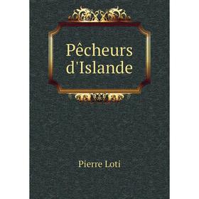 

Книга Pêcheurs d'Islande. Pierre Loti