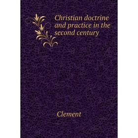 

Книга Christian doctrine and practice in the second century. Clement