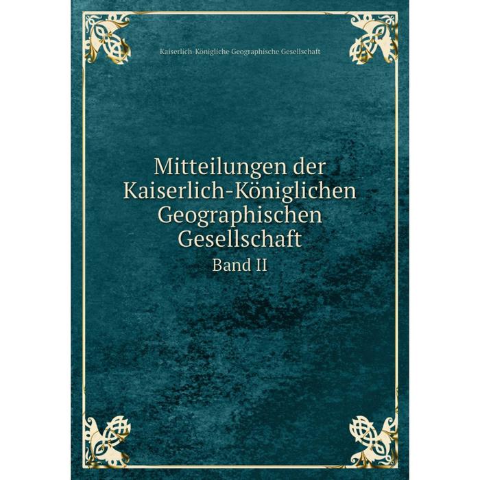 фото Книга mitteilungen der kaiserlich-königlichen geographischen gesellschaft band ii nobel press