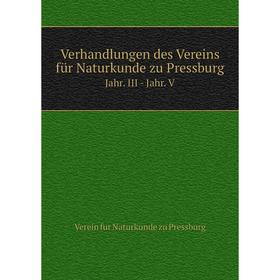 

Книга Verhandlungen des Vereins für Naturkunde zu Pressburg Jahr. III - Jahr. V. Verein fur Naturkunde zu Pressburg