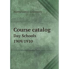 

Книга Course catalog Day Schools 1909/1910. Northeastern University