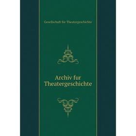 

Книга Archiv fur Theatergeschichte. Gesellschaft für Theatergeschichte