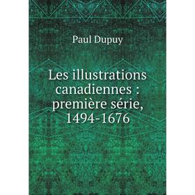 

Книга Les illustrations canadiennes: première série, 1494-1676