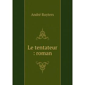 

Книга Le tentateur: roman