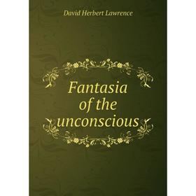 

Книга Fantasia of the unconscious. David Herbert Lawrence