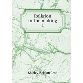 

Книга Religion in the making 2. Shirley Jackson Case
