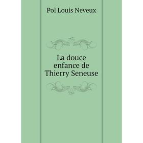 

Книга La douce enfance de Thierry Seneuse