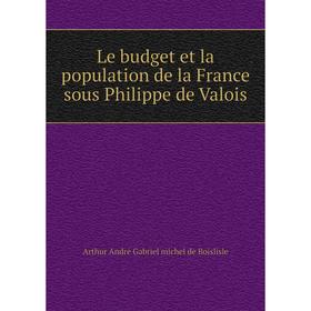 

Книга Le budget et la population de la France sous Philippe de Valois