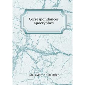 

Книга Correspondances apocryphes. Louis Martin-Chauffier