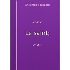 

Книга Le saint;