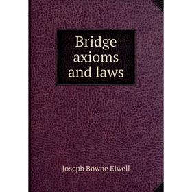 

Книга Bridge axioms and laws. Joseph Bowne Elwell