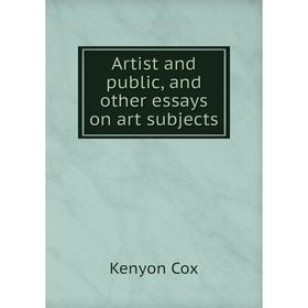 

Книга Artist and public, and other essays on art subjects. Kenyon Cox