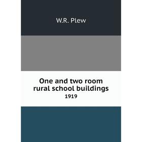 

Книга One and two room rural school buildings 1919