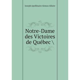 

Книга Notre-Dame des Victoires de Québec /