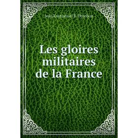 

Книга Les gloires militaires de la France