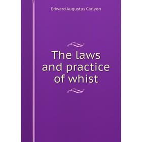 

Книга The laws and practice of whist. Edward Augustus Carlyon