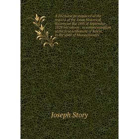 

Книга A discourse pronounced at the request of the Essex Historical Society, on the 18th of September, 1828 microform: in commemoration of the first s