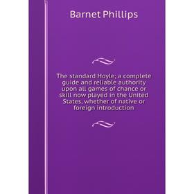 

Книга The standard Hoyle; a complete guide and reliable authority upon all games of chance or skill now played in the United States, whether of native