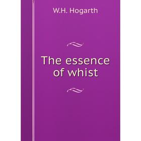 

Книга The essence of whist. W.H. Hogarth