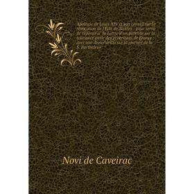 

Книга Apologie de Louis XIV et son conseil sur la révocation de l'Édit de Nantes: pour servir de réponse à la Lettre d'un patriote sur la toléran