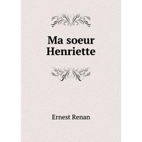 

Книга Ma soeur Henriette