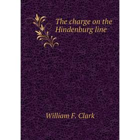 

Книга The charge on the Hindenburg line. William F. Clark