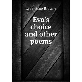 

Книга Eva's choice and other poems. Leda Gano Browne