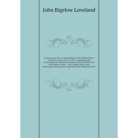 

Книга Genealogy of the Loveland family in the United States of America from 1635 to 1892: containing the descendants of Thomas Loveland of Wethersfiel