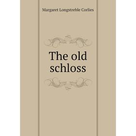 

Книга The old schloss. Margaret Longstreble Corlies