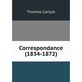 

Книга Correspondance (1834-1872). Thomas Carlyle