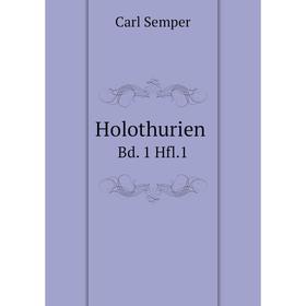 

Книга Holothurien Bd. 1 Hfl. 1. Carl Semper