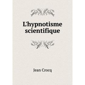 

Книга L'hypnotisme scientifique