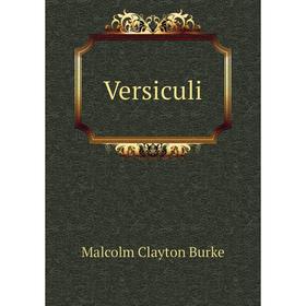 

Книга Versiculi. Malcolm Clayton Burke