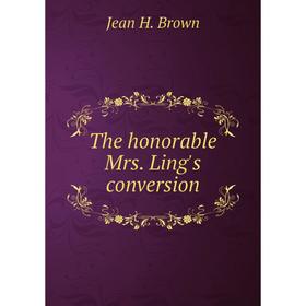 

Книга The honorable Mrs. Ling's conversion. Jean H. Brown
