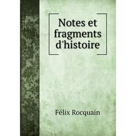 

Книга Notes et fragments d'histoire