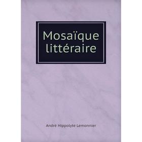 

Книга Mosaïque littéraire