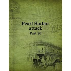 

Книга Pearl Harbor attack Part 20. Неизвестный автор