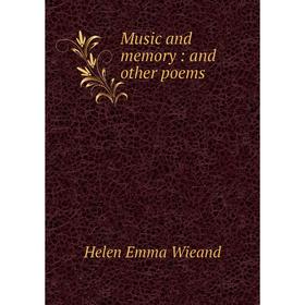 

Книга Music and memory: and other poems