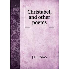 

Книга Christabel, and other poems. J. F. Como