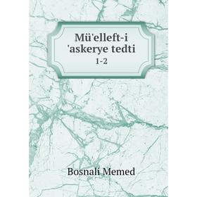 

Книга Mü'elleft-i 'askerye tedti 1-2